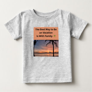 Camiseta Para Bebê A Melhor Maneira de Estar de Férias é Com a Famíli