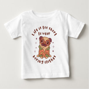 Camiseta Para Bebê A vida é curta demais para usar roupas chatas