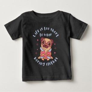 Camiseta Para Bebê A vida é curta demais para usar roupas chatas