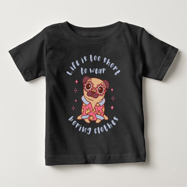 Camiseta Para Bebê A vida é curta demais para usar roupas chatas (Frente)