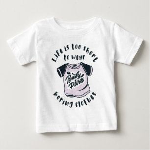 Camiseta Para Bebê A vida é curta demais para usar roupas chatas