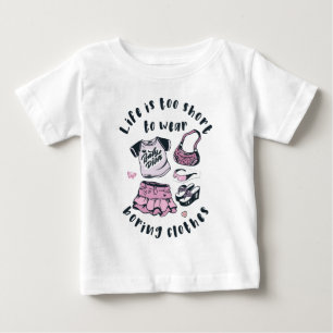Camiseta Para Bebê A vida é curta demais para vestir roupas sem graça