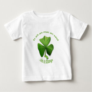 Camiseta Para Bebê A Vida é Estranha.Ditadinhos Irlandeses Antigos