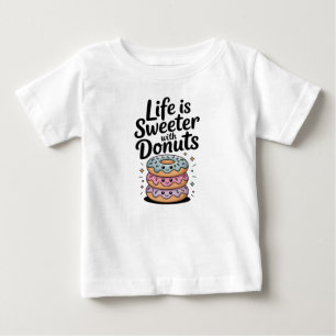 Camiseta Para Bebê A Vida É Mais Doce Com Rosquinhas