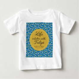 Camiseta Para Bebê A vida é melhor com Tulipas - Padrão amarelo azul