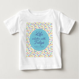 Camiseta Para Bebê A vida é melhor com Tulipas - Padrão colorido