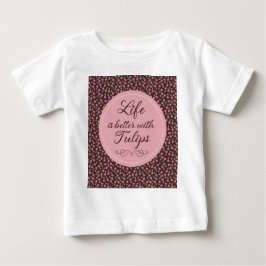 Camiseta Para Bebê A vida é melhor com Tulipas - Padrões