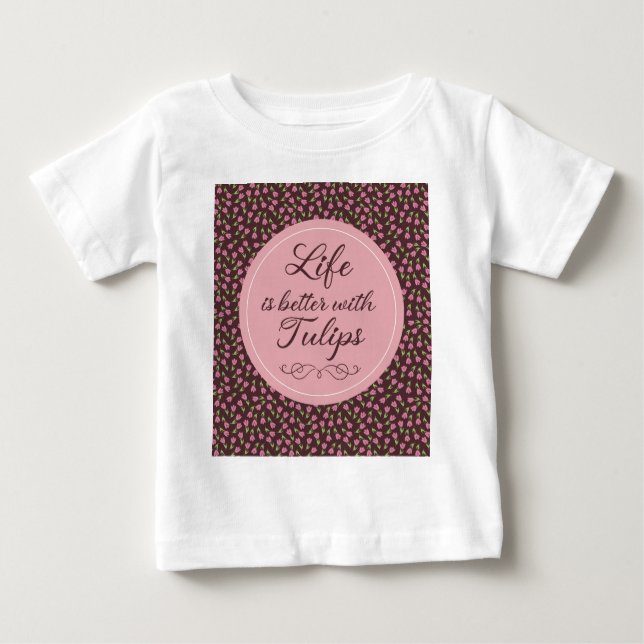 Camiseta Para Bebê A vida é melhor com Tulipas - Padrões (Frente)