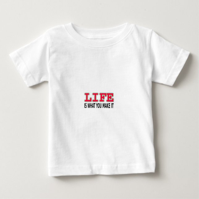 Camiseta Para Bebê A Vida É O Que Você Faz (Frente)