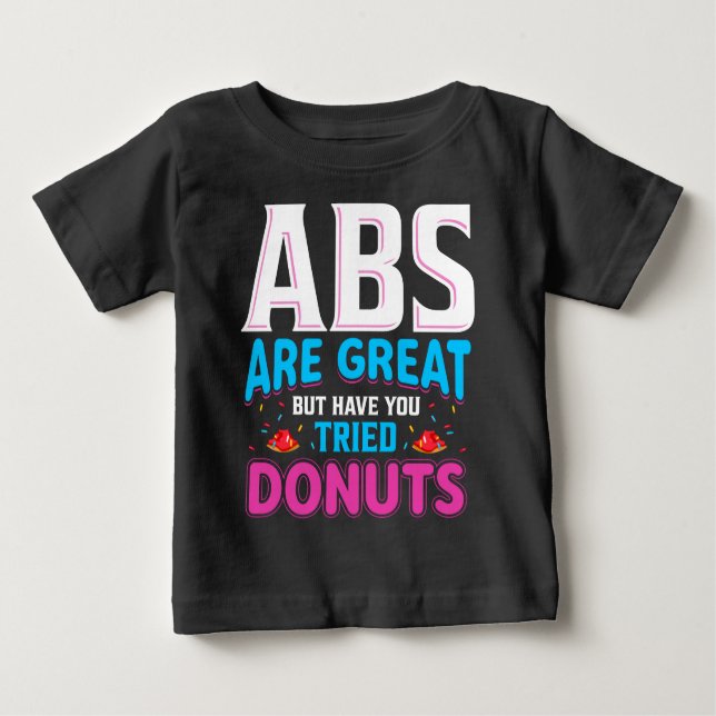 Camiseta Para Bebê Abs São Excelentes, Mas Já Tentou Rosquinhas? (Frente)