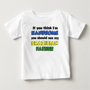 Camiseta Para Bebê Acho que sou bonito pai brasileiro