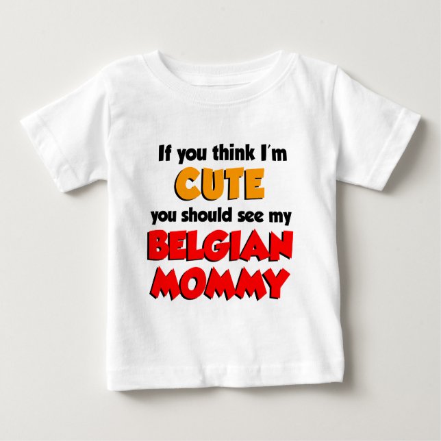 Camiseta Para Bebê Acho que sou Mamãe Belga Bonita (Frente)