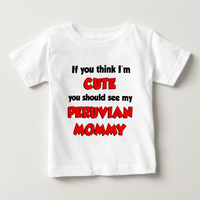 Camiseta Para Bebê Acho que sou uma Mamãe bonita peruana (Frente)