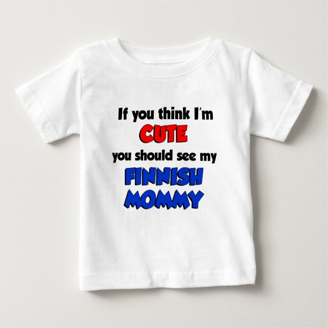 Camiseta Para Bebê Acho que sou uma Mamãe finlandesa bonita (Frente)