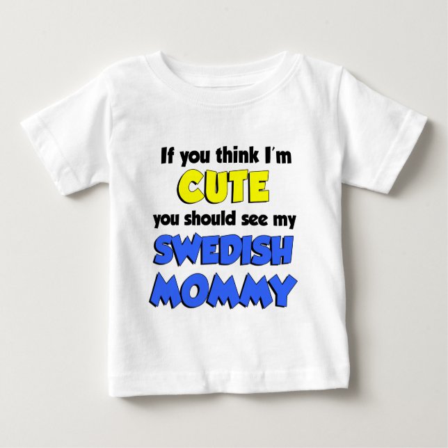 Camiseta Para Bebê Acho que sou uma Mamãe sueca bonita (Frente)