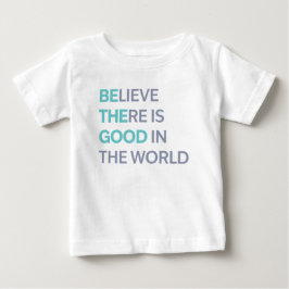 Camiseta Para Bebê Acredite Que Há Coisas Boas no Mundo