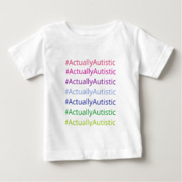 Camiseta Para Bebê #ActuallyAutistic