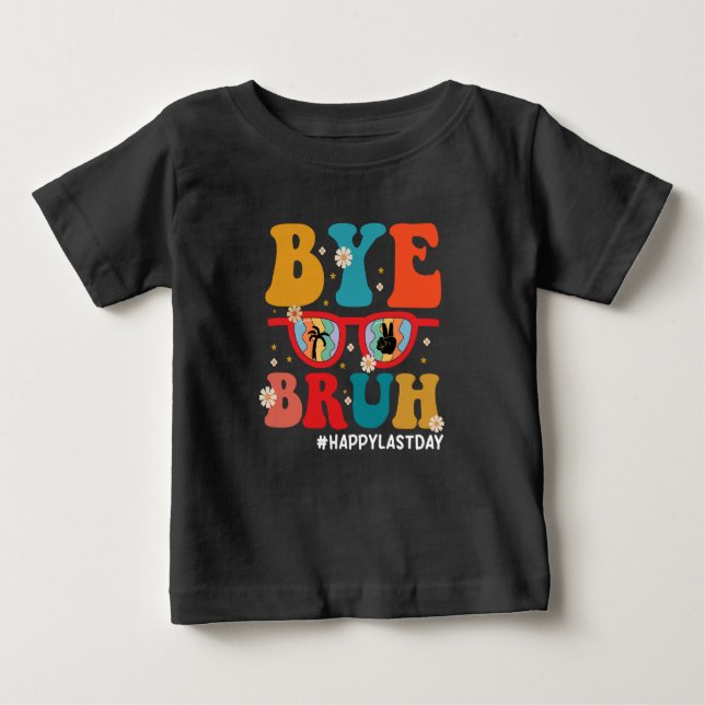 Camiseta Para Bebê Adeus Bruh Professor Feliz Dia Passado da Escola V (Frente)