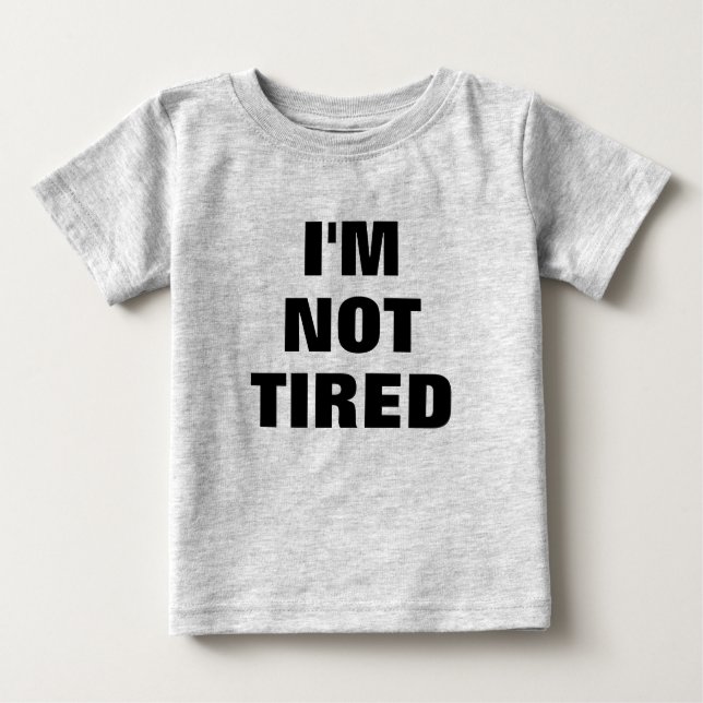 Camiseta Para Bebê Adorável, NÃO ESTOU CANSADO, Bebê (Frente)