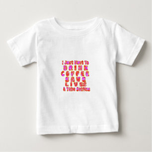 Camiseta Para Bebê Adorável, só quero beber café, salvar vidas e
