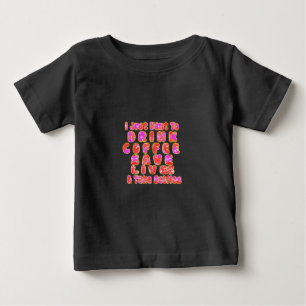 Camiseta Para Bebê Adorável, só quero beber café, salvar vidas e