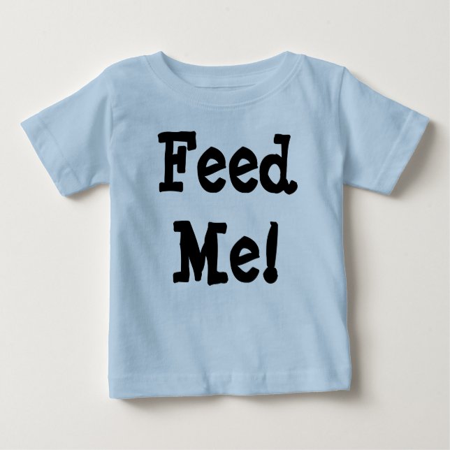 Camiseta Para Bebê Alimente-me! (Frente)