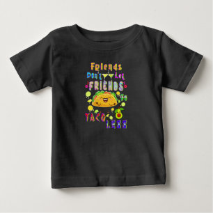 Camiseta Para Bebê Amigos não deixam amigos irem menos taco