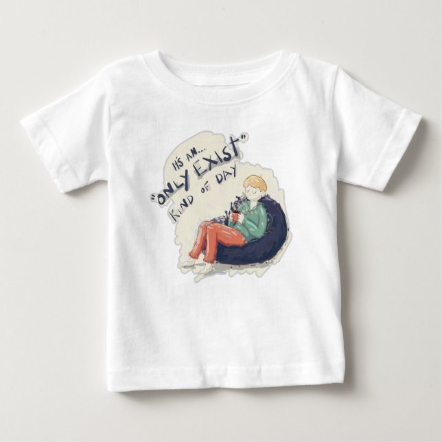 Camiseta Para Bebê Apenas existe tipo de dia (Frente)