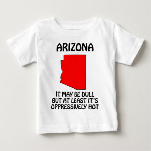 Camiseta Para Bebê Arizona - Pode ser monótono, mas pelo menos está q