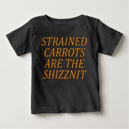 Camiseta Para Bebê As Cenouras Esticadas São A Shizznit