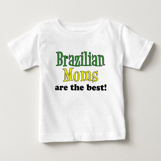 Camiseta Para Bebê As Mães Brasileiras São As Melhores (Frente)