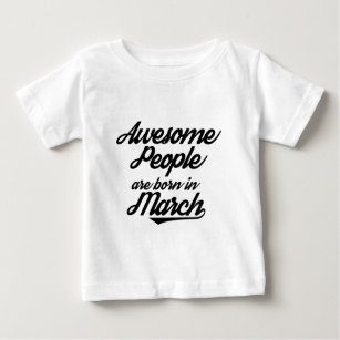 Camiseta Para Bebê As pessoas impressionantes são nascidas em março
