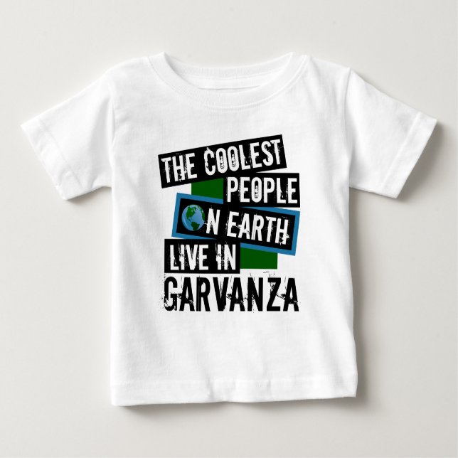 Camiseta Para Bebê As Pessoas mais legais da Terra vivem em Garvanza (Frente)