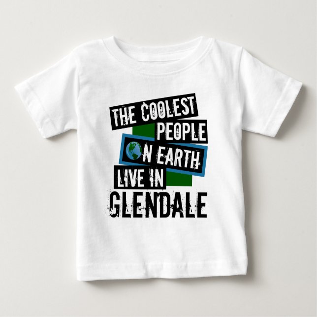 Camiseta Para Bebê As Pessoas mais legais da Terra vivem em Glendale (Frente)