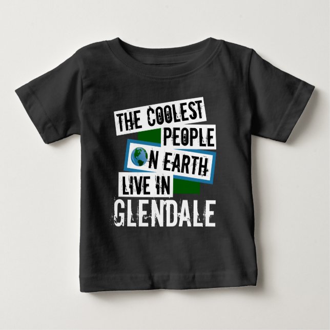 Camiseta Para Bebê As Pessoas mais legais da Terra vivem em Glendale (Frente)