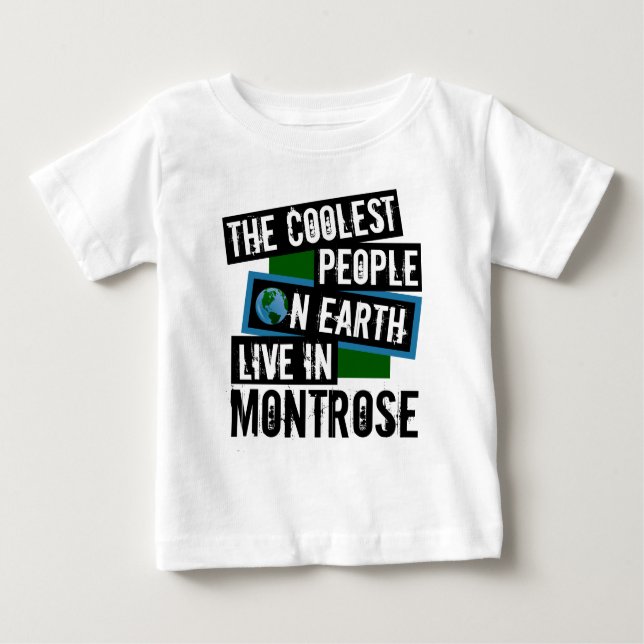 Camiseta Para Bebê As Pessoas mais legais da Terra vivem em Montrose (Frente)