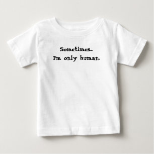 Camiseta Para Bebê Às vezes... sou apenas humano