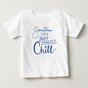 Camiseta Para Bebê Às Vezes Você Só Precisa Resfriar