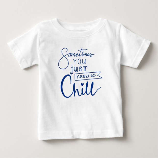 Camiseta Para Bebê Às Vezes Você Só Precisa Resfriar (Frente)
