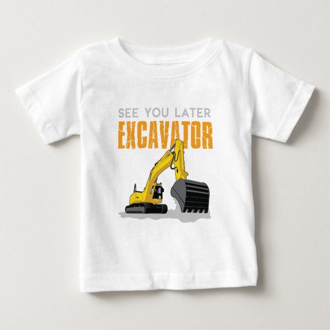 Camiseta Para Bebê Até Mais Tarde Crianças Da Escavadora Toddler (Frente)