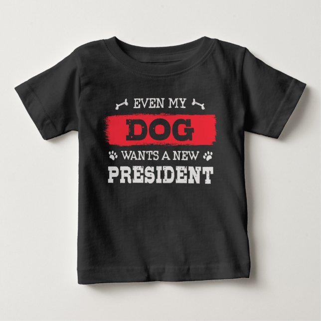 Camiseta Para Bebê Até o meu cão quer um novo presidente (Frente)