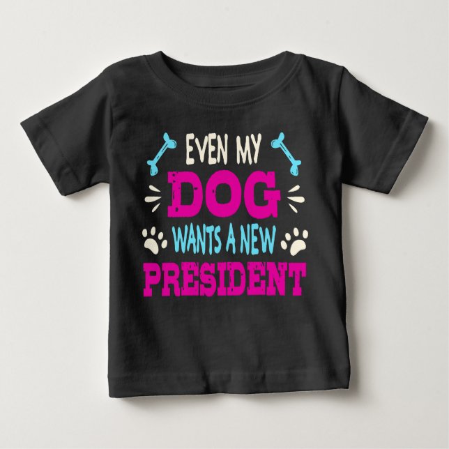 Camiseta Para Bebê Até o meu cão quer um novo presidente (Frente)