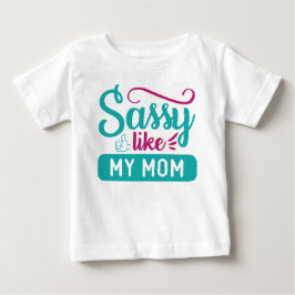 CAMISETA PARA BEBÊ ATITUDE COMO MINHA MÃE DIZENDO
