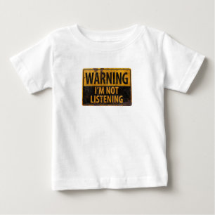 Camiseta Para Bebê AVISO, NÃO ESTOU OUVINDO Sinal de Perigo de Mãe