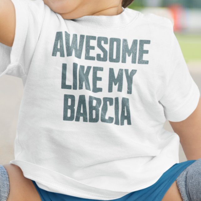Camiseta Para Bebê AWESOME LIKE MY BABCIA Funny (Criador carregado)