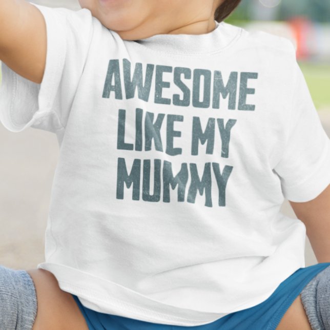 Camiseta Para Bebê AWESOME LIKE MY MUMMY Funny (Criador carregado)