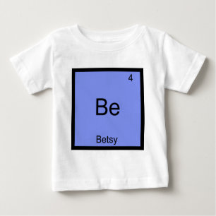 Camiseta Para Bebê Be - Betsy Funny Chemistry Elelement Symbol Name