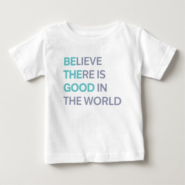 Camiseta Para Bebê Believe There Is Good in the World (Frente)