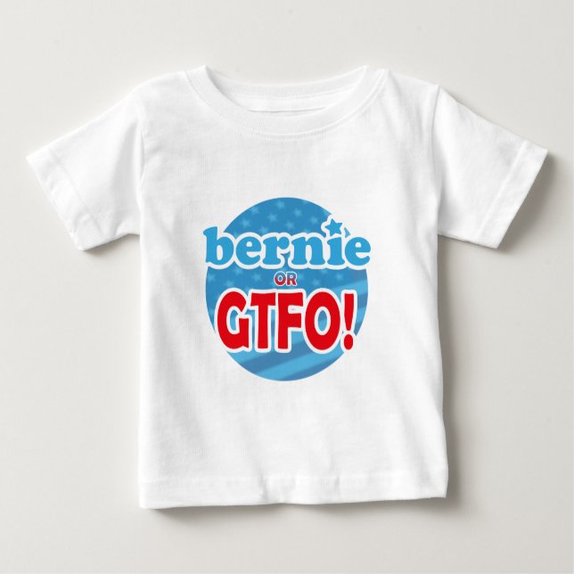 Camiseta Para Bebê Bernie ou GTFO! (Frente)