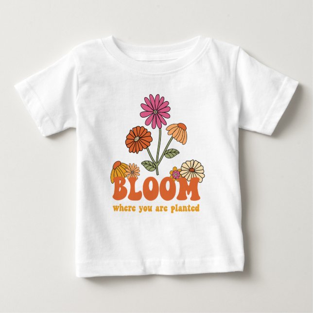 Camiseta Para Bebê Bloom onde você está plantado (Frente)